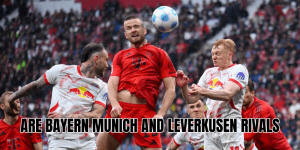 Are Bayern Munich And Leverkusen Rivals