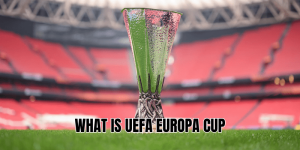 What Is UEFA Europa Cup