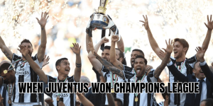 When Juventus Won Champions League