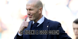 is zidane a good coach