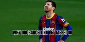 why did barcelona let messi go